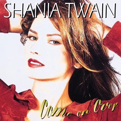 Come On Over by Shania Twain cover artwork.